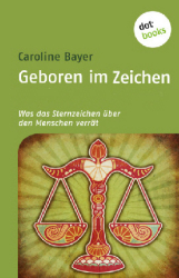 : Caroline Bayer - Was das Sternzeichen über den Menschen verrät