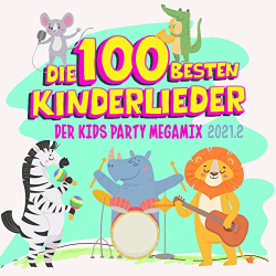 : Die 100 Besten Kinderlieder : Der Kids Party Megamix 2021.2 (2021)