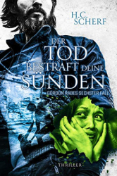 : Scherf, H C  - Der Tod bestraft deine Sünden Gordon Rabes sechster Fall