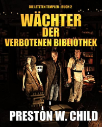 : Preston William Child - Wächter der verbotenen Bibliothek