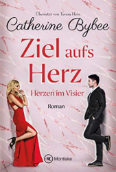 : Catherine Bybee - Ziel aufs Herz (Herzen im Visier)