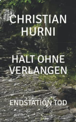 : Christian Hurni - Halt ohne Verlangen Endstation Tod (Rita Seinfeld und Walter Beckers ermitteln 4)