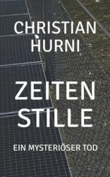 : Christian Hurni - Zeitenstille Ein mysteriöser Tod (Rita Seinfeld und Walter Beckers ermitteln 1)