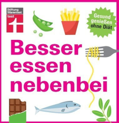 : Stiftung Warentest Besser essen nebenbei - Gesund genießen ohne Diät