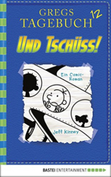 : Jeff Kinney - Gregs Tagebuch 12 - Und tschüss