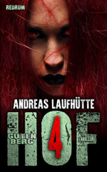 : Andreas Laufhütte - Hof Gutenberg 4 Ein erschreckender Psychothriller