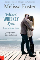 : Melissa Foster - Wicked Whiskey Love – Ganz und gar Liebe (Die Whiskeys: Dark Knights aus Peaceful Harbor 4)