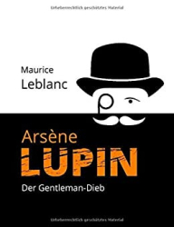 : Maurice Leblanc - Arsene Lupin - Der Gentleman-Dieb