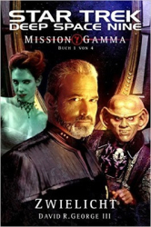 : Star Trek - DS9 8.05 - David R. George III - Mission Gamma 1: Zwielicht