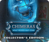 : Chimeras What Wishes May Come Collectors Edition-MiLa