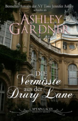 : Ashley Gardner & Jennifer Ashley - Die Vermisste aus der Drury Lane (Captain Lacey Regency Krimis 8)