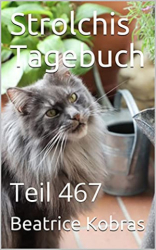 : Beatrice Kobras - Strolchis Tagebuch Teil 467