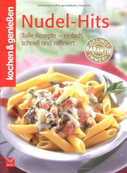 : Nudel-Hits Tolle Rezepte einfach, schnell und raffiniert