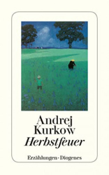 : Andrej Kurkow - Herbstfeuer