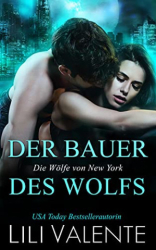 : Valente, Lili - Der Bauer des Wolfs (Die Wölfe von New York 2)