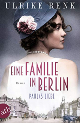 : Ulrike Renk - Eine Familie in Berlin  Paulas Liebe