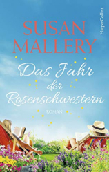 : Susan Mallery - Das Jahr der Rosenschwestern