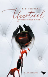 : Stiffers, B  B  - Unnoticed Du siehst mich nicht (Dangelo Dark Romance 1)