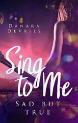 : Danara DeVries - Sing to me Sad but true (Rockstar Romance)