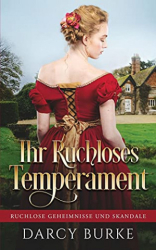 : Darcy Burke - Ihr Ruchloses Temperament (Ruchlose Geheimnisse und Skandale 1)