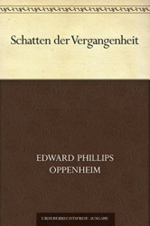 : Edward Phillips Oppenheim - Schatten der Vergangenheit