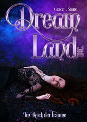 : Grace C  Stone - DreamLand Inc  Im Reich der Träume