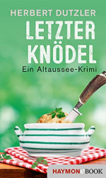 : Herbert Dutzler - Letzter Knödel Ein Altaussee-Krimi (Gasperlmaier-Krimis 9)