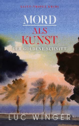 : Luc Winger - Mord als Kunst Der goldene Schnitt (Saint-Tropez Krimis 12)