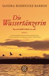 : Sandra Rodriguez Barron - Die Wassertänzerin Roman