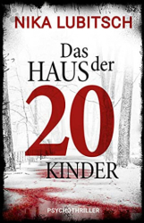 : Nika Lubitsch - Das Haus der 20 Kinder Psychothriller