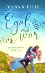 : Diana S  Ellie - Egal was war Die Musiker von Kinberra 1 (Irland Romance)