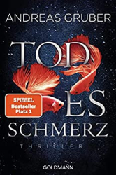 : Andreas Gruber - Todesschmerz Maarten S  Sneijder und Sabine Nemez 6 - Thriller