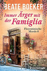 : Beate Boeker - Florentinische Morde 08 - Immer Aerger mit der Famiglia