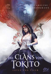 : Caroline Brinkmann - Die Clans von Tokito – Lotus und Tiger