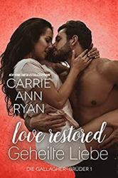 : Carrie Ann Ryan - Die Gallagher-Brueder 01 - Love Restored – Geheilte Liebe