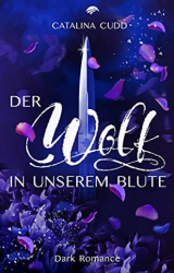 : Catalina Cudd - Der Wolf in unserem Blute Dark Romance (The Pack 4)