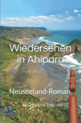 : Christina Tag - Wiedersehen in Ahipara Neuseeland-Roman