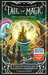 : Colfer, Chris - Tale of Magic 01 - Eine geheime Akademie