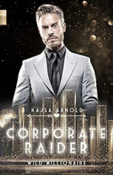 : Kajsa Arnold - Corporate Raider - Wild Millionaire