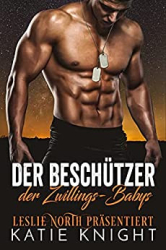 : Katie Knight & Leslie North - Der Beschuetzer der Zwillings-Babys