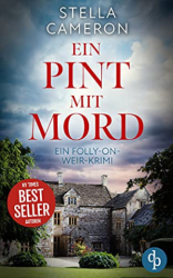 : Stella Cameron - Ein Pint mit Mord (Ein Folly-on-Weir-Krimi 2)