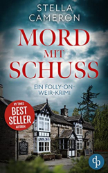 : Stella Cameron - Mord mit Schuss (Ein Folly-on-Weir-Krimi 1)