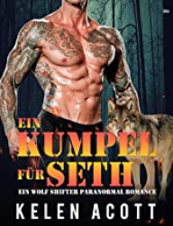 : Kelen Acott - Ein Kumpel fuer Seth Ein Wolf Shifter Paranormal Romance