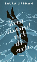 : Laura Lippman - Wenn niemand nach dir sucht