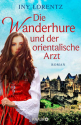 : Iny Lorentz - Die Wanderhure und der orientalische Arzt