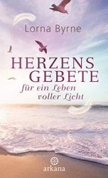 : Lorna Byrne - Herzensgebete fuer ein Leben voller Licht