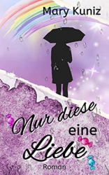 : Mary Kuniz - Nur diese eine Liebe