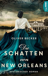 : Oliver Becker - Die Schatten von New Orleans