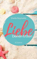 : Sheila Reynolds - Liebe deinen Ersten