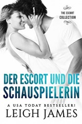 : Leigh James - Der Escort Und Die Schauspielerin